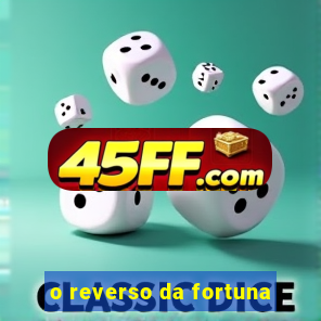 o reverso da fortuna